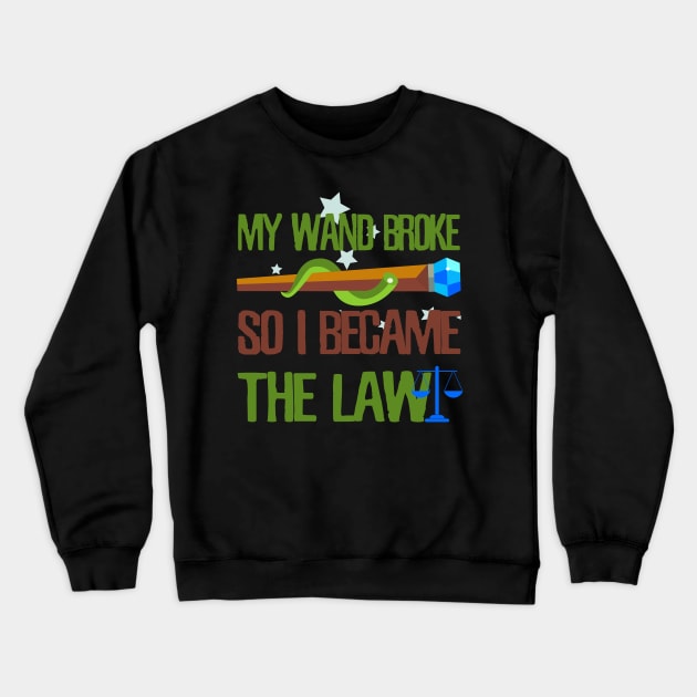 My wand broke so I became the law Crewneck Sweatshirt by kamdesigns